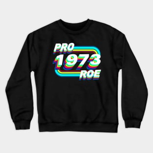 Pro Roe 1973 Crewneck Sweatshirt